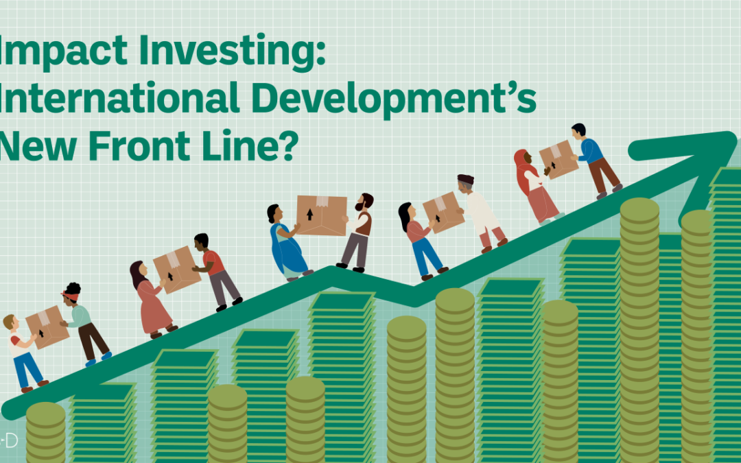 Impact Investing: International Development’s New Front Line?